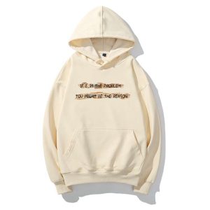 IF I'M THE PROBLEM MIGHT BE THE REASON HOODIE